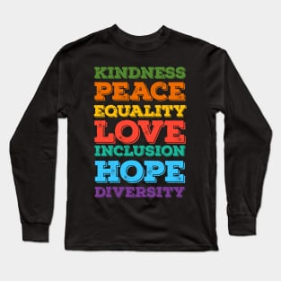 Kindness Peace Equality Love Inclusion Hope Diversity Long Sleeve T-Shirt